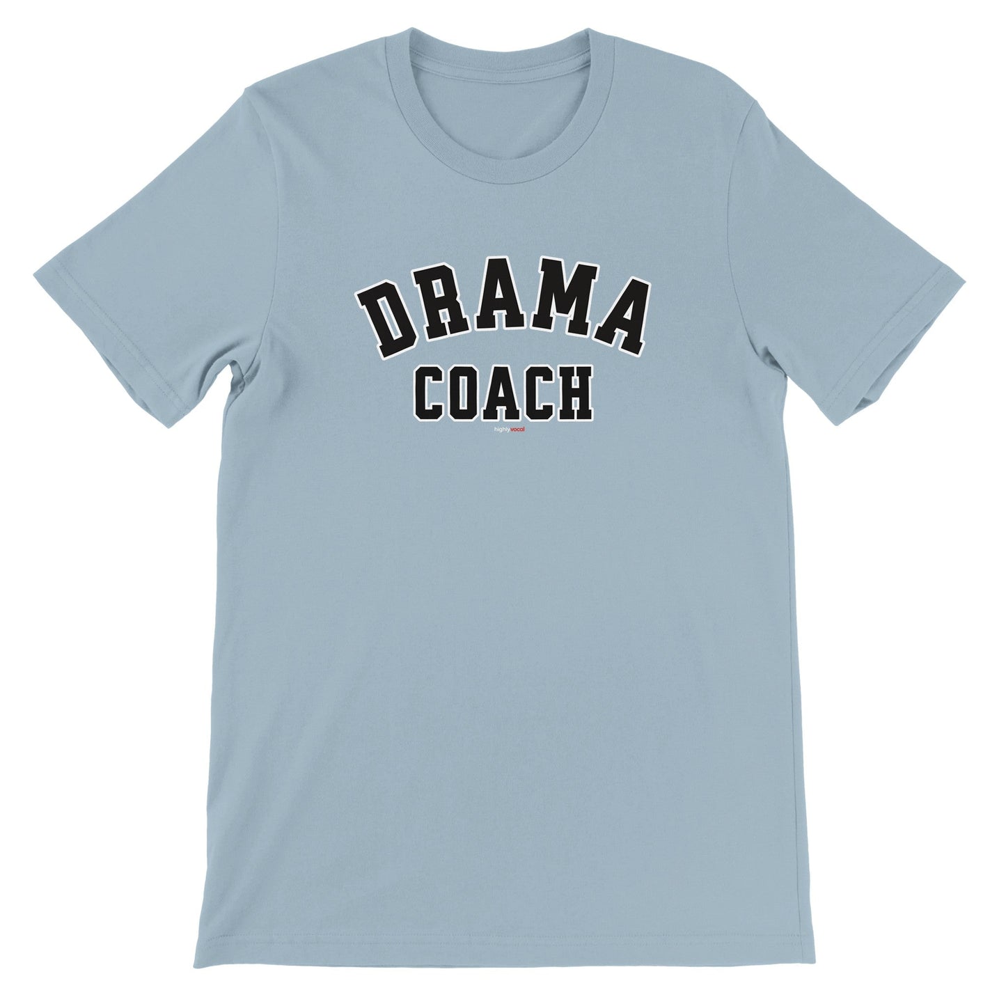 Drama Coach T-Shirt for Actors and Musical Theatre lovers - Highly Vocal