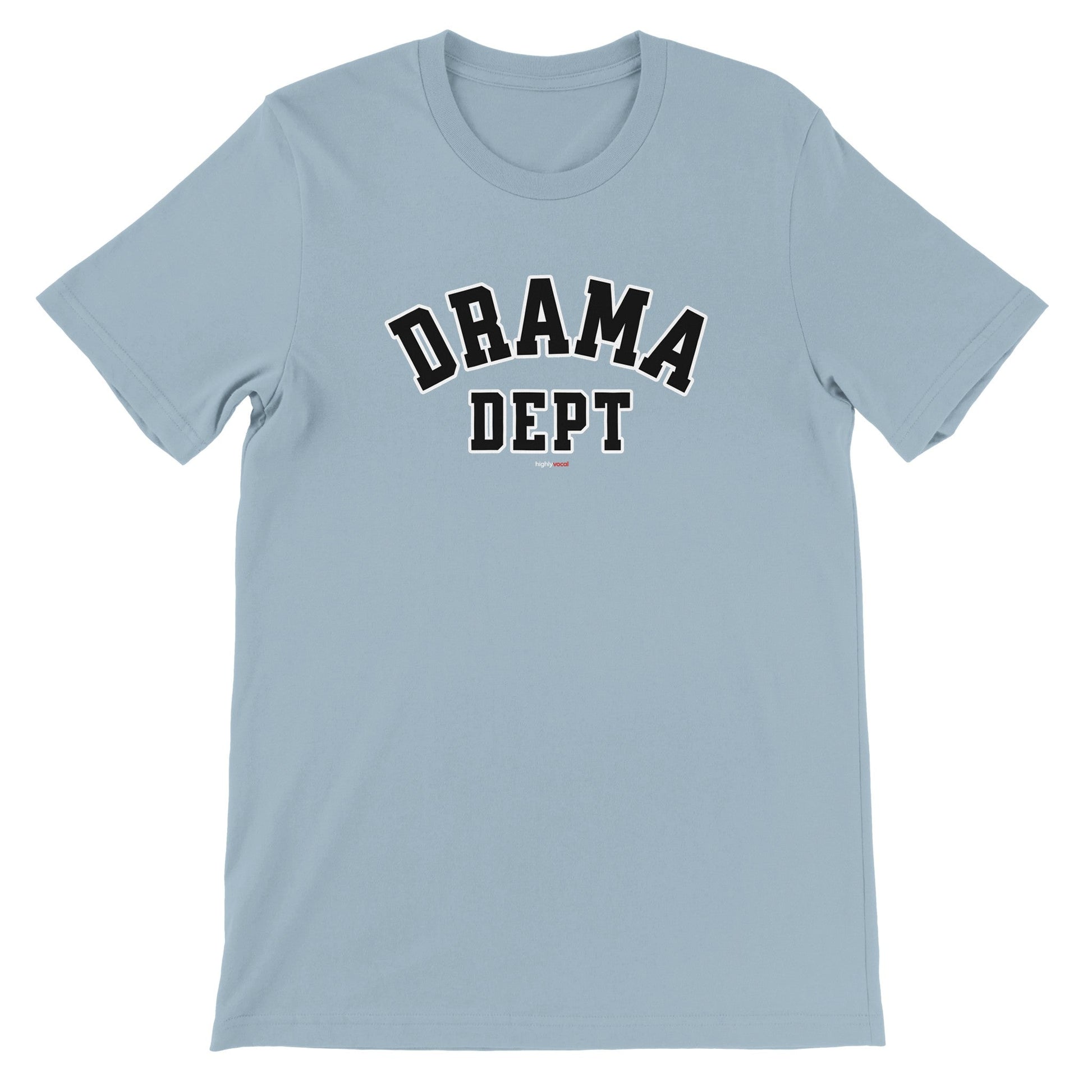 Drama Dept T-Shirt for Actors and Musical Theatre lovers - Highly Vocal