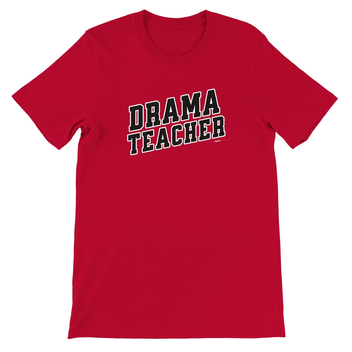 Drama Teacher T-Shirt for Actors and Musical Theatre lovers - Highly Vocal