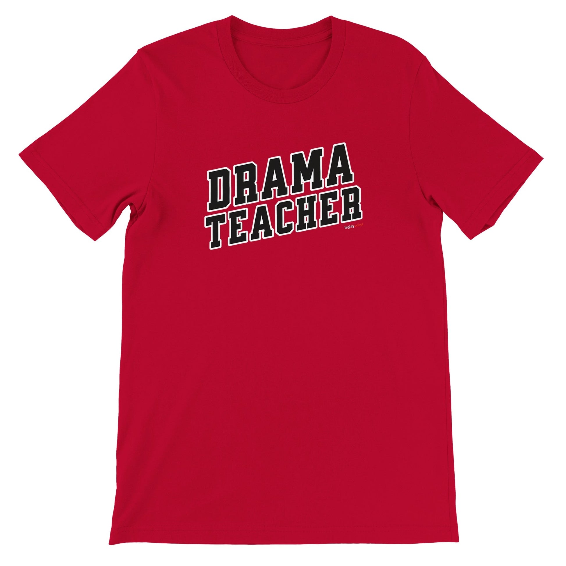 Drama Teacher T-Shirt for Actors and Musical Theatre lovers - Highly Vocal