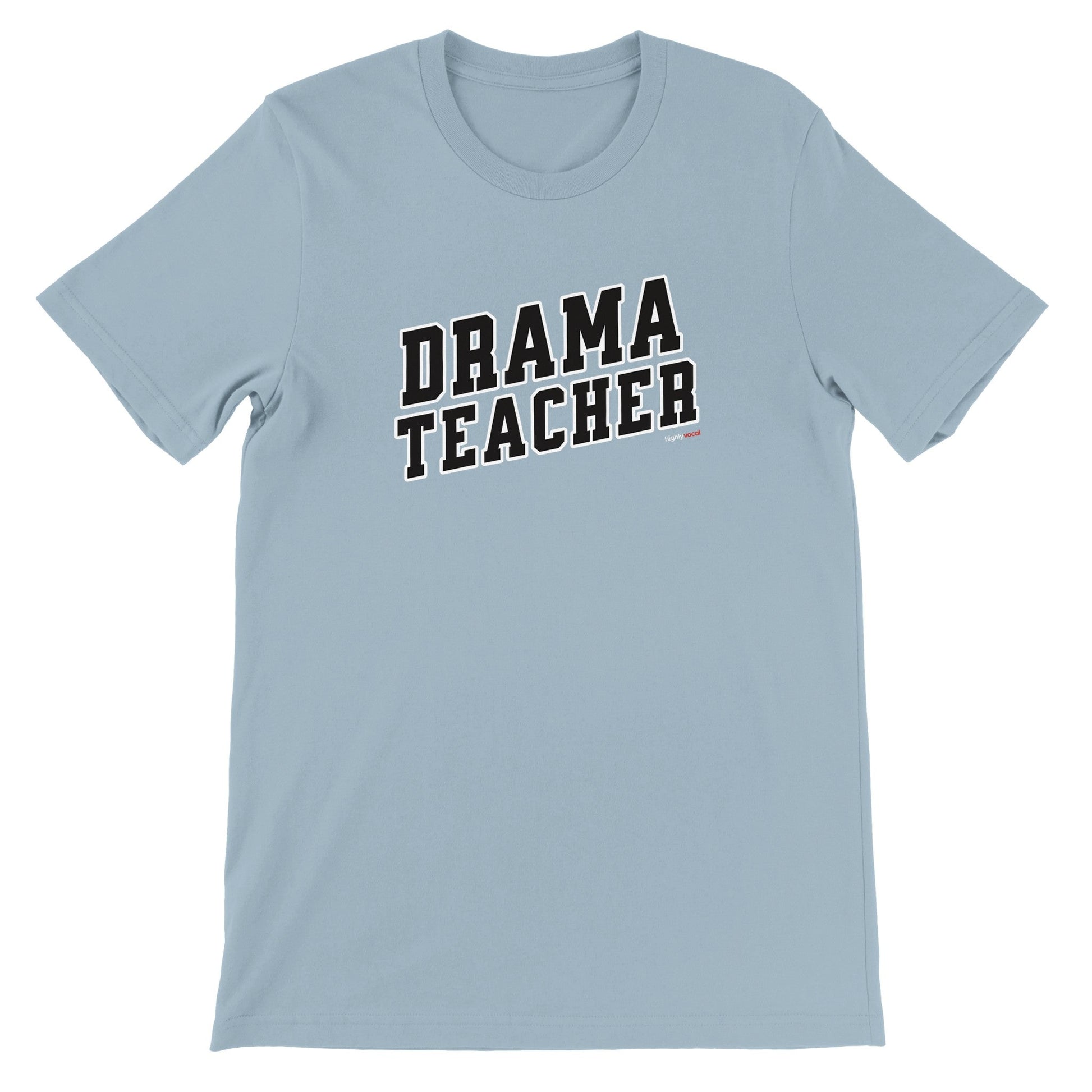 Drama Teacher T-Shirt for Actors and Musical Theatre lovers - Highly Vocal