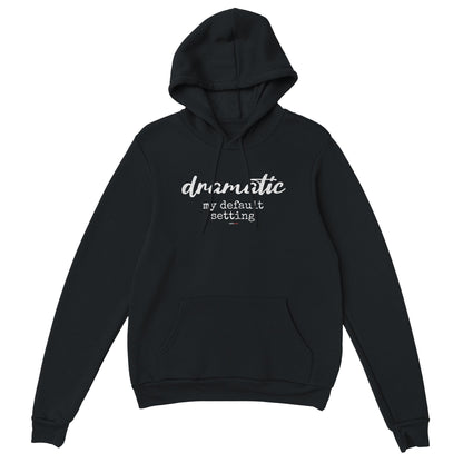 Dramatic Default Setting Hoodie for Actors and Theatre Lovers - Highly Vocal