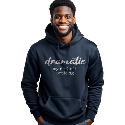 Dramatic Default Setting Hoodie for Actors and Theatre Lovers - Highly Vocal