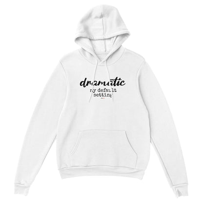 Dramatic Default Setting Hoodie for Actors and Theatre Lovers - Highly Vocal