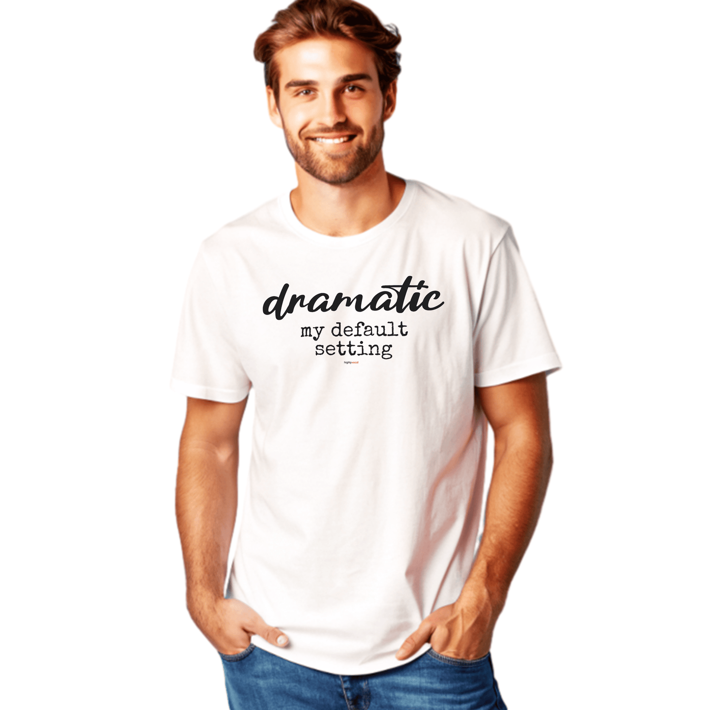 Dramatic Default T-Shirt for Actors and Musical Theatre lovers - Highly Vocal