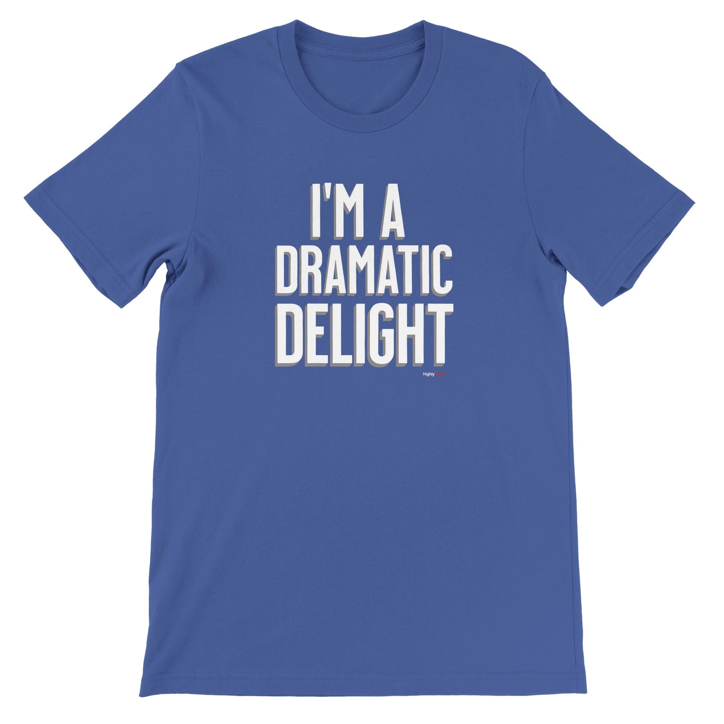 Dramatic Delight T - Shirt for Actors and Theatre Lovers - Highly Vocal