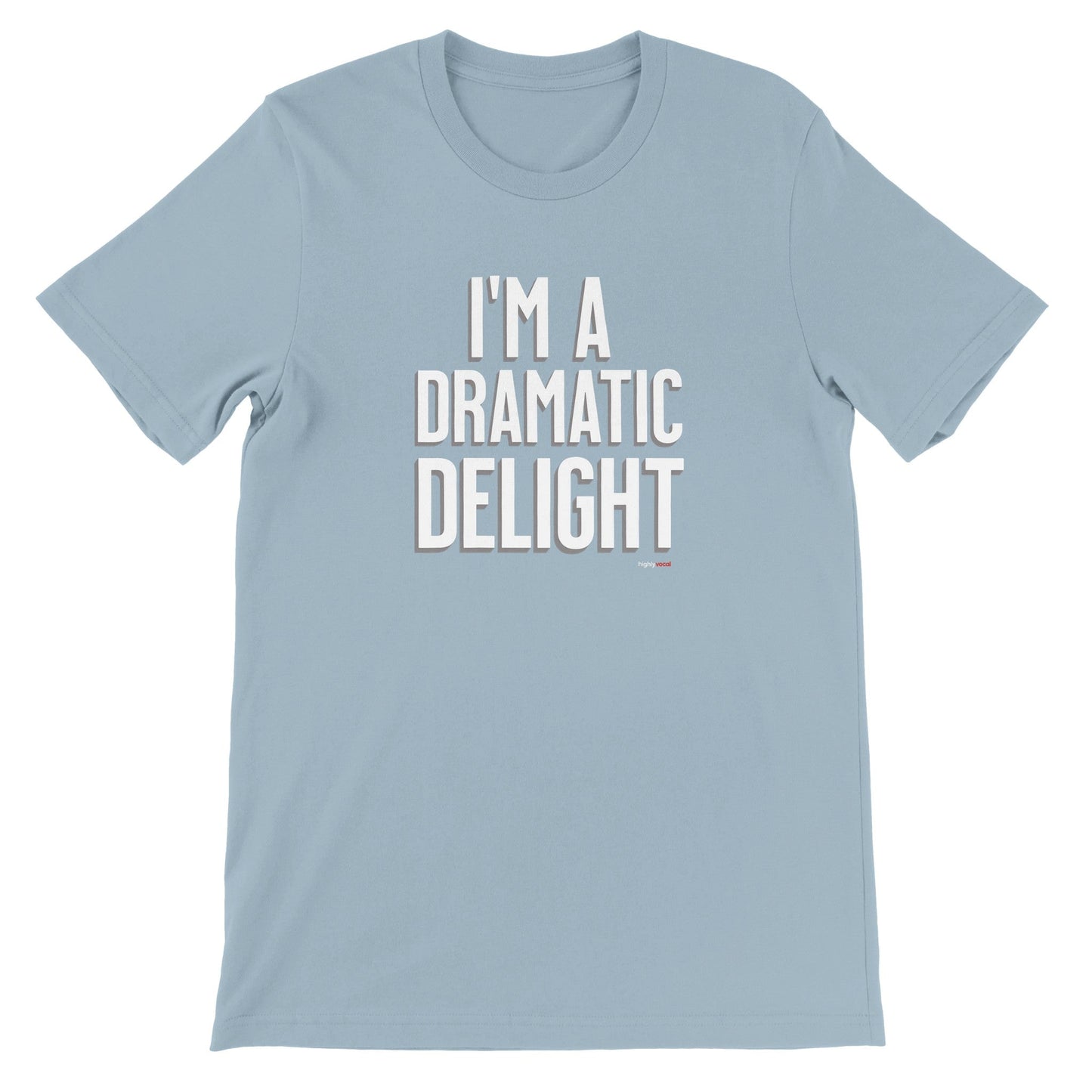 Dramatic Delight T - Shirt for Actors and Theatre Lovers - Highly Vocal