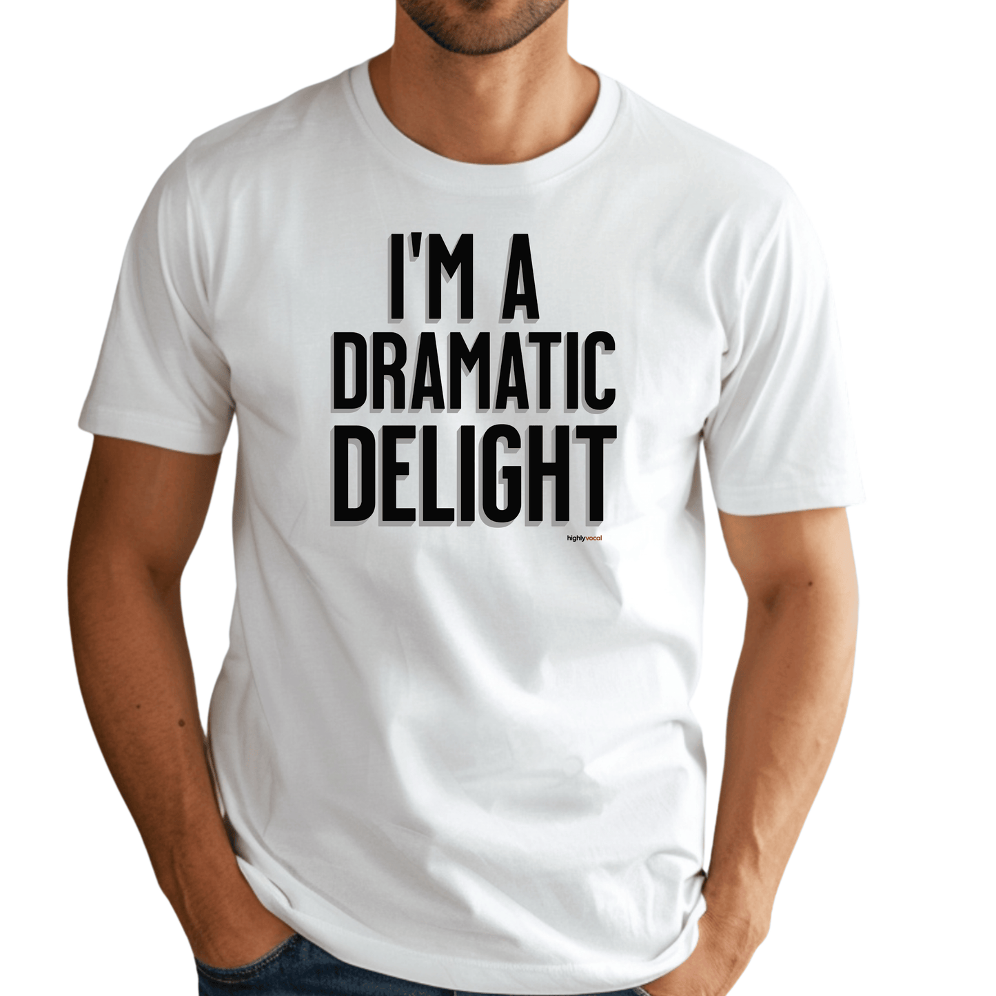 Dramatic Delight T - Shirt for Actors and Theatre Lovers - Highly Vocal