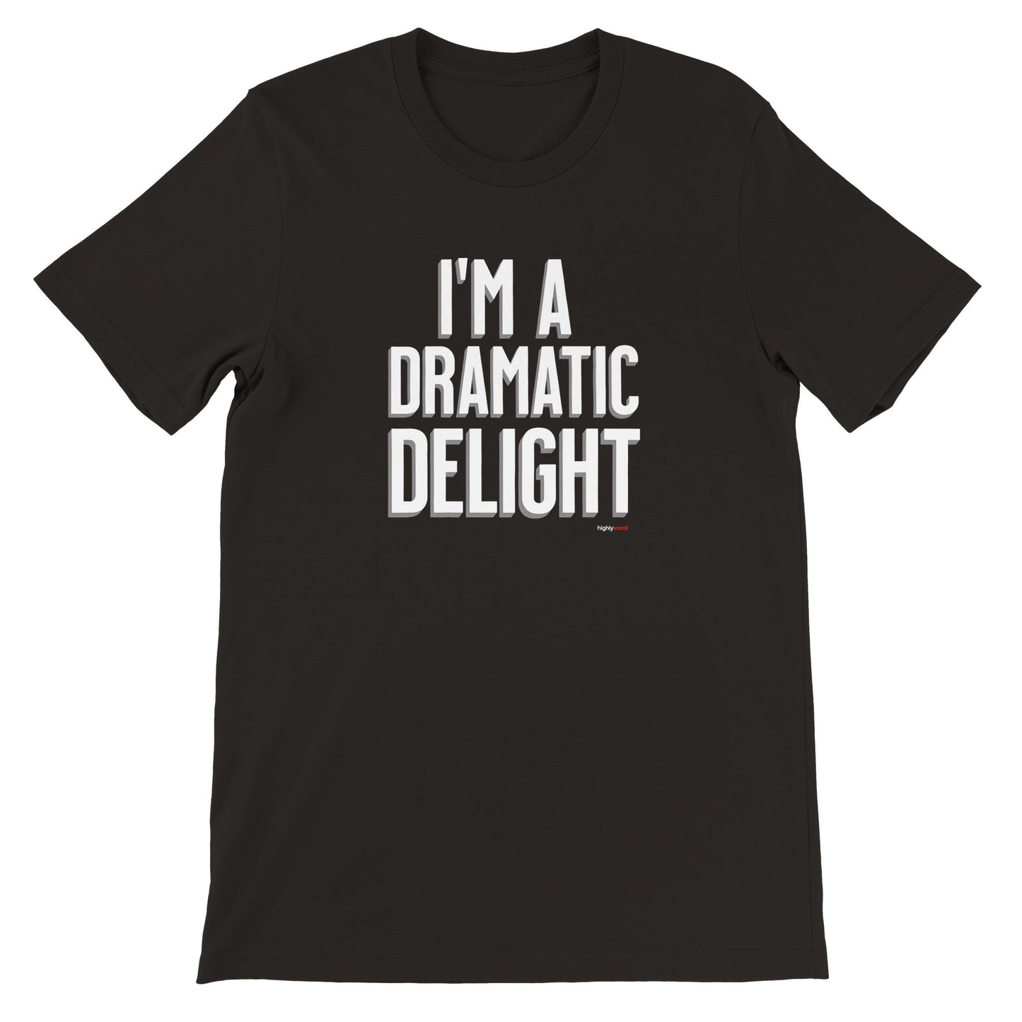 Dramatic Delight T - Shirt for Actors and Theatre Lovers - Highly Vocal