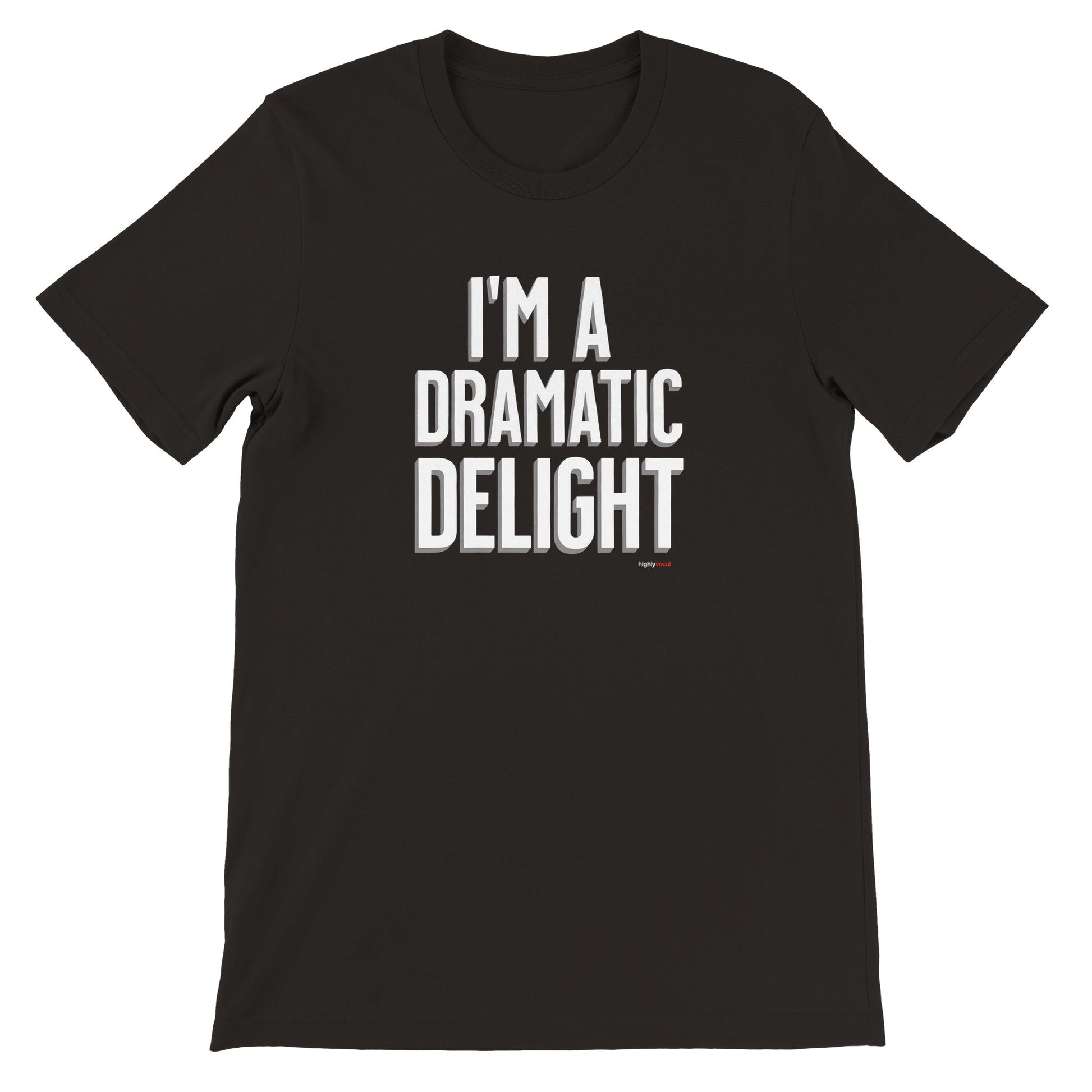 Dramatic Delight T - Shirt for Actors and Theatre Lovers - Highly Vocal