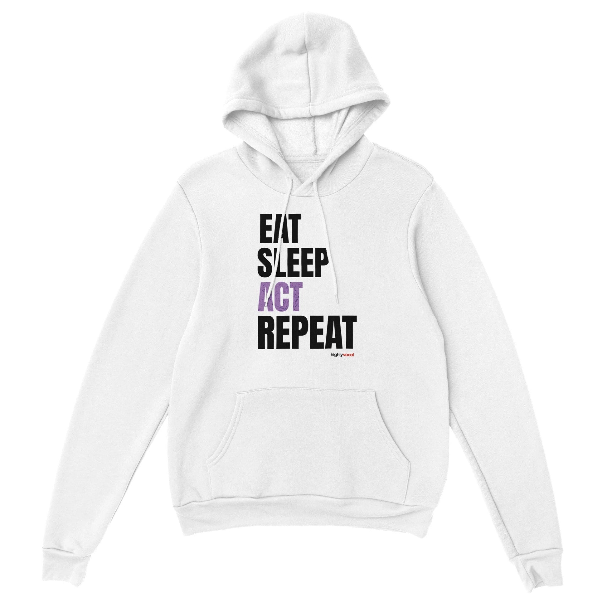 Eat Sleep Act Hoodie for Actors and Theatre Lovers - Highly Vocal