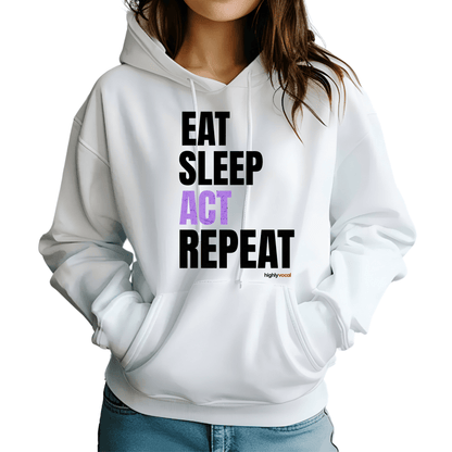 Eat Sleep Act Hoodie - Highly Vocal