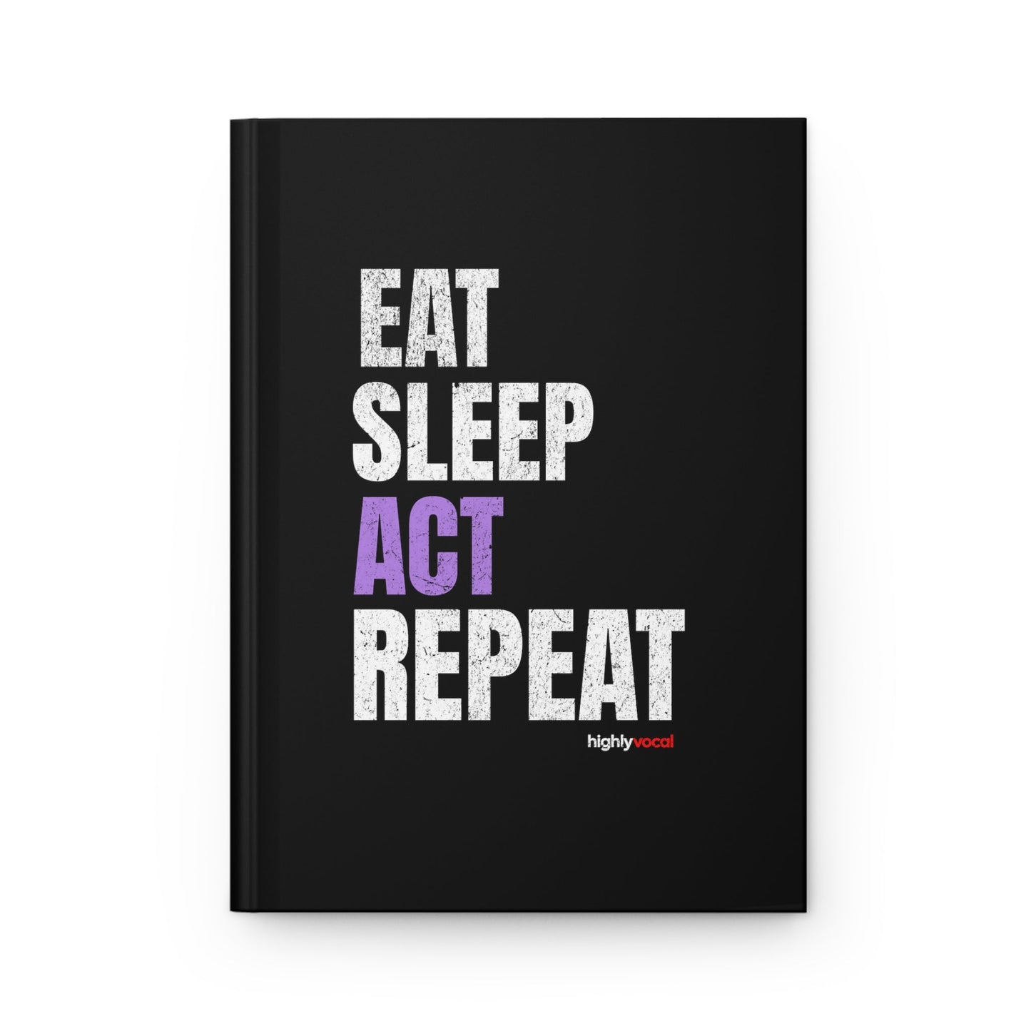 Eat Sleep Act Repeat Journal - Black - Highly Vocal