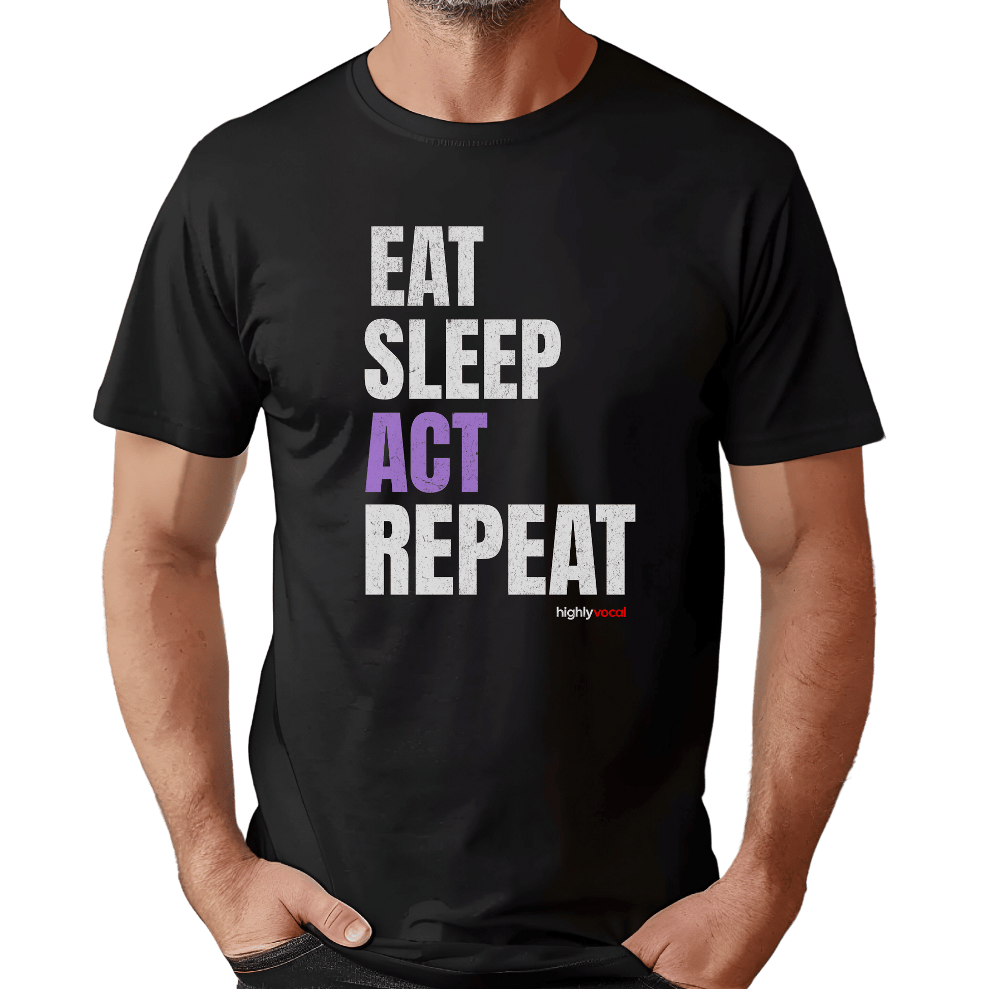 Eat Sleep Act T-Shirt - Print Material