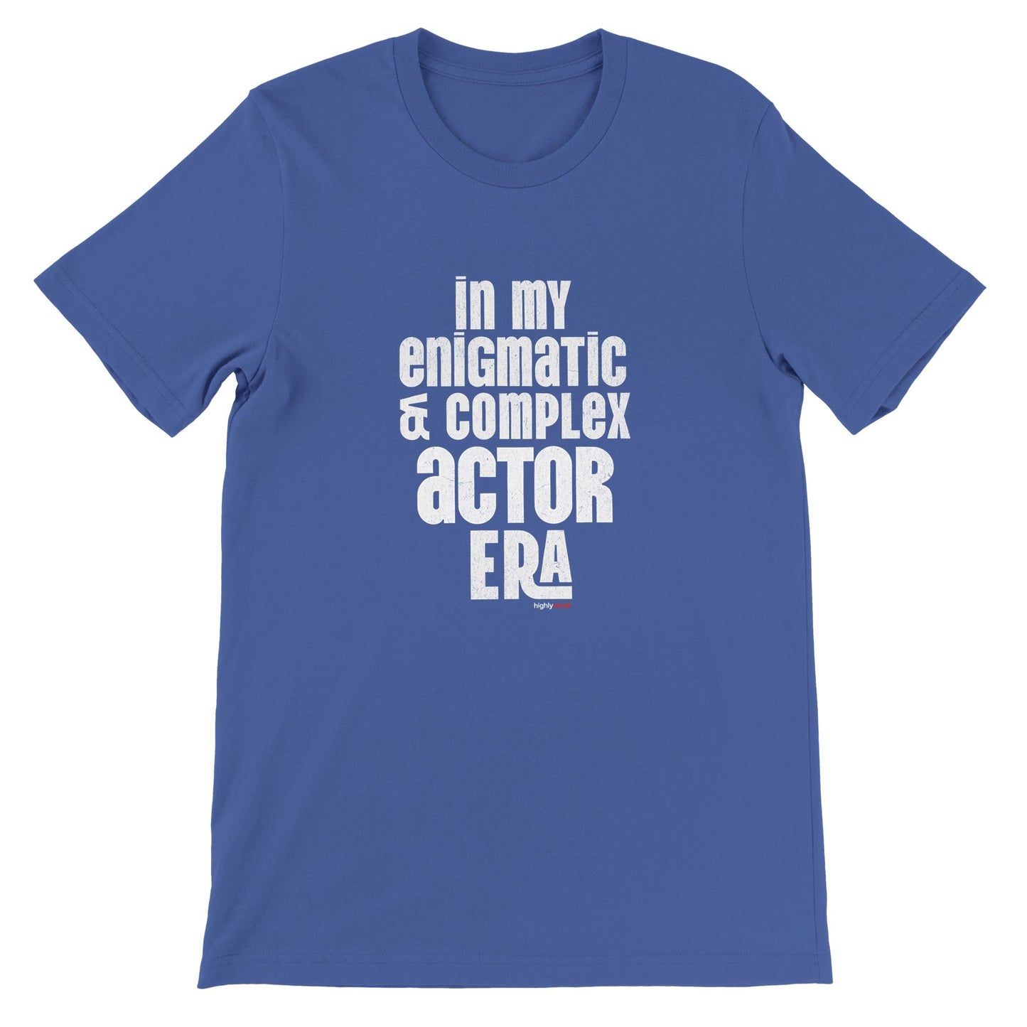 Enigmatic & Complex Actor T - Shirt for Theatre Lovers - Highly Vocal