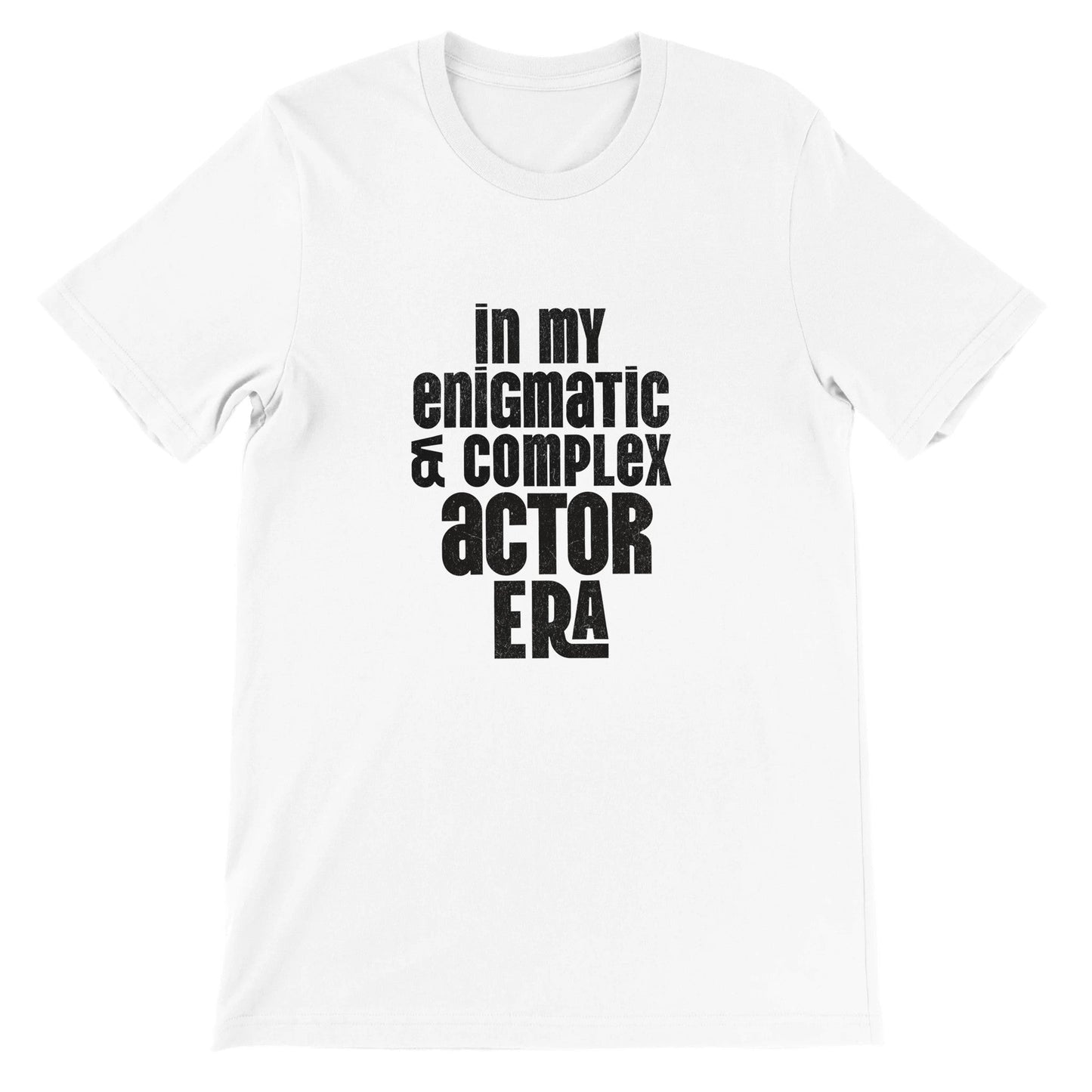 Enigmatic & Complex Actor T - Shirt for Theatre Lovers - Highly Vocal