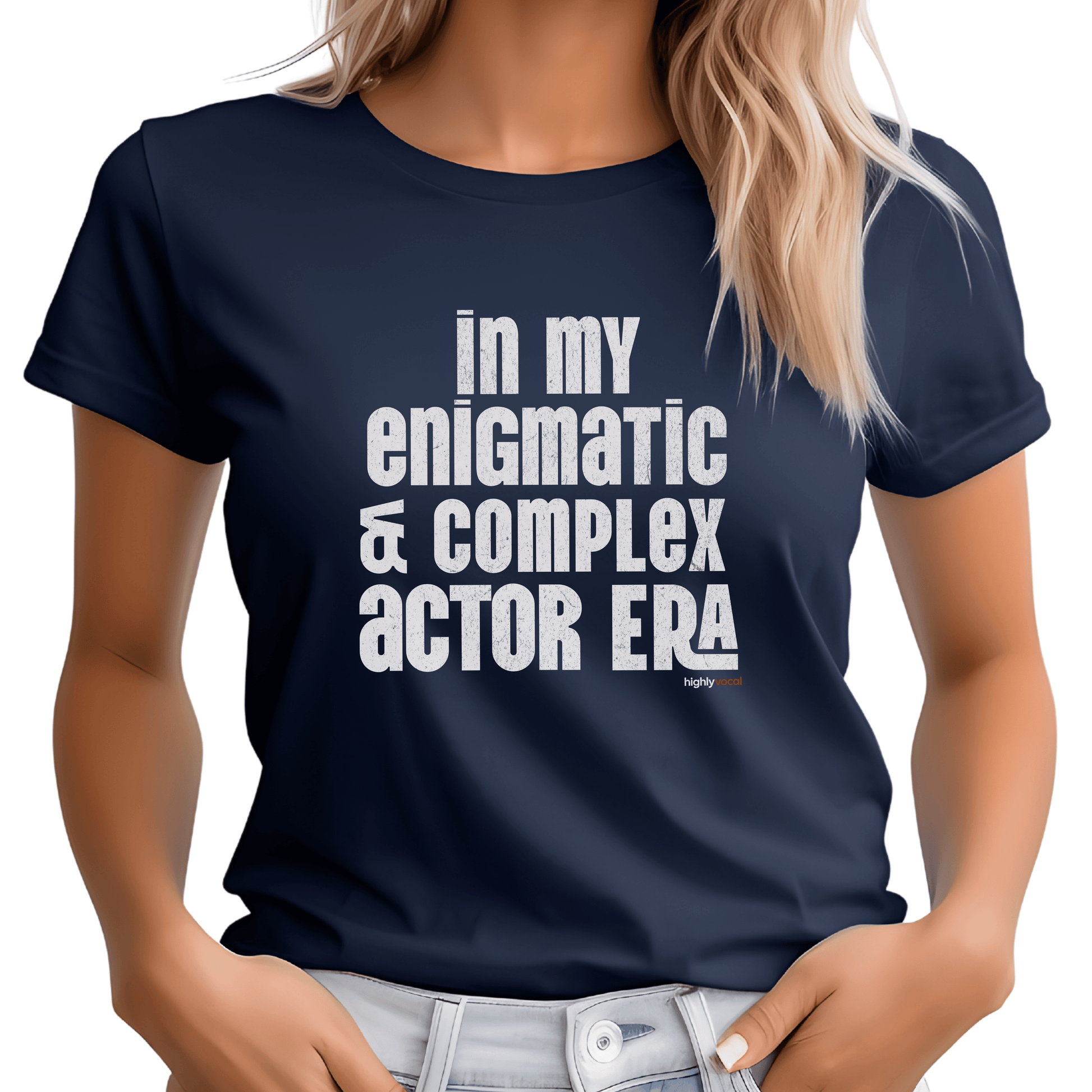 Enigmatic & Complex Actor T - Shirt for Theatre Lovers - Highly Vocal