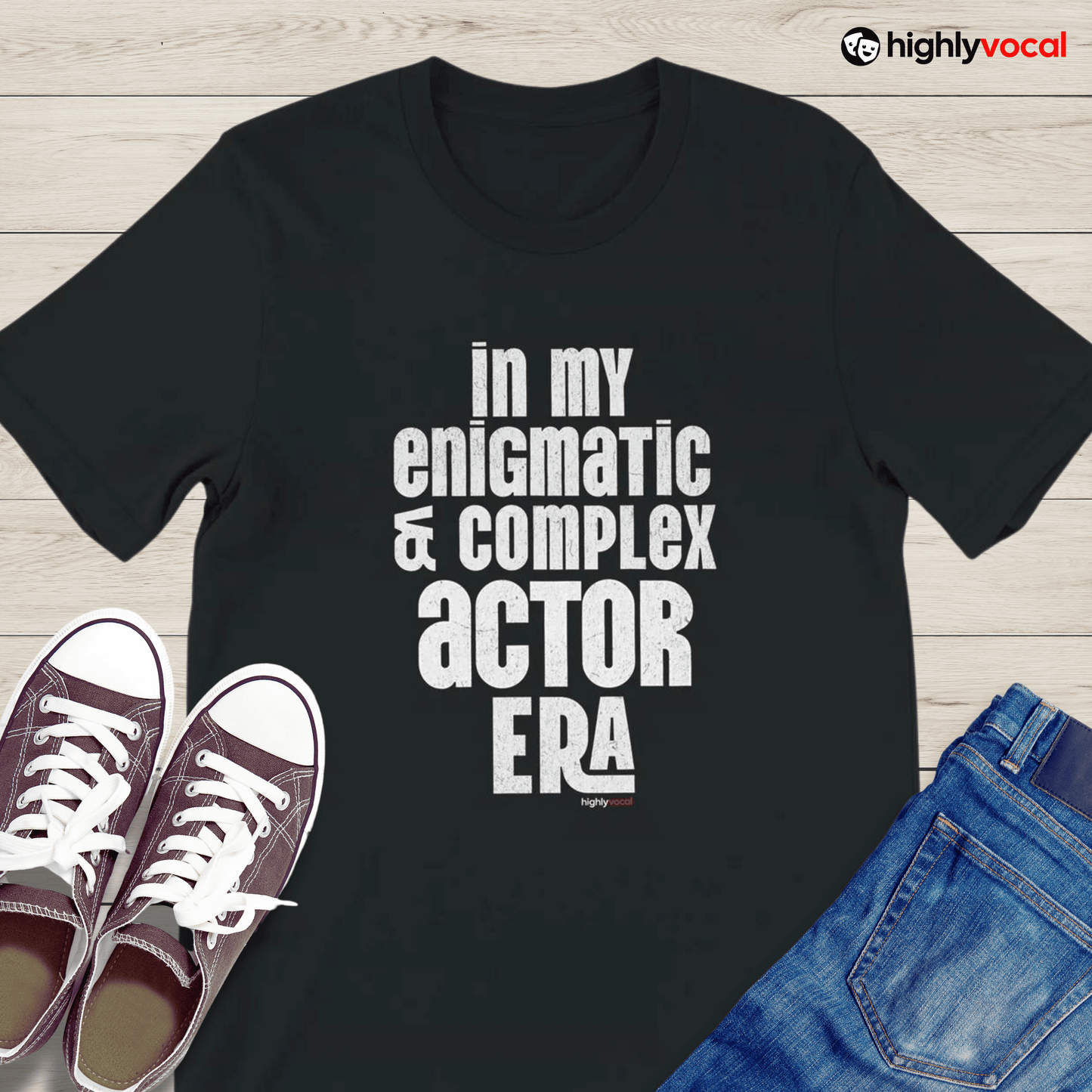 Enigmatic & Complex Actor T - Shirt for Theatre Lovers - Highly Vocal