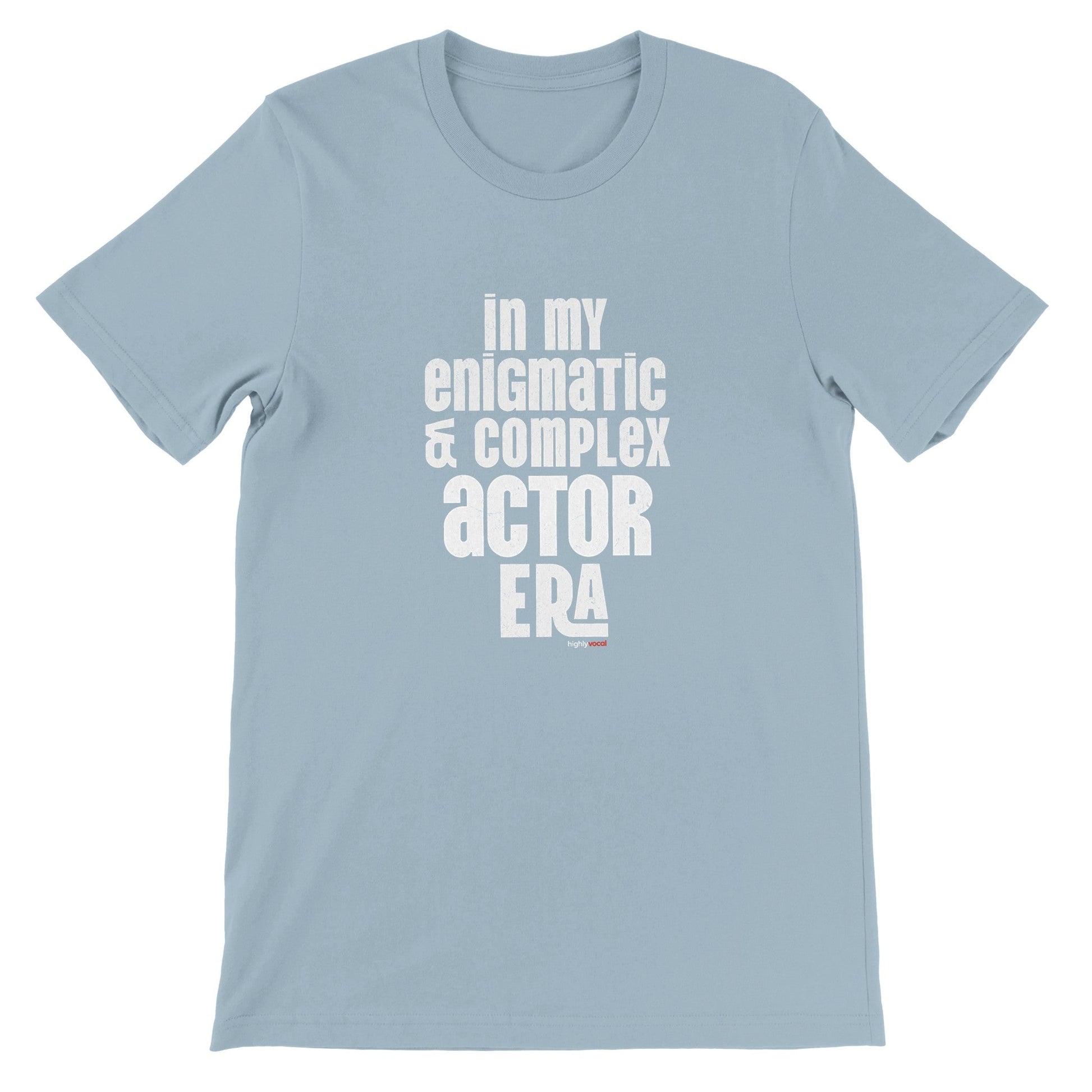 Enigmatic & Complex Actor T - Shirt for Theatre Lovers - Highly Vocal