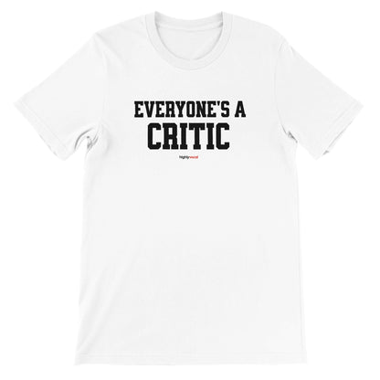 Everyone's a Critic T-Shirt for Actors and Musical Theatre lovers - Highly Vocal