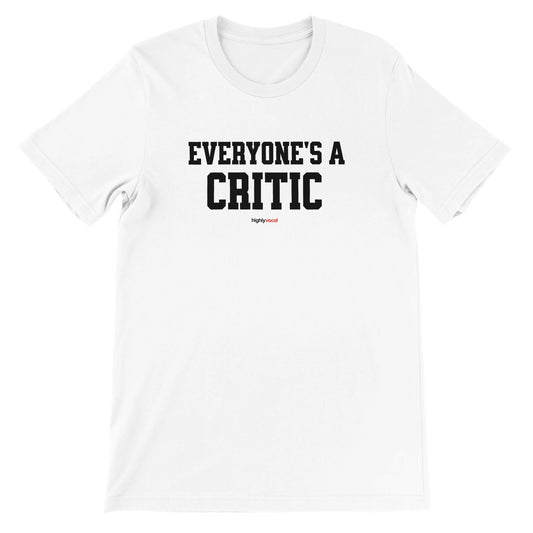 Everyone’s A Critic T-Shirt - Print Material