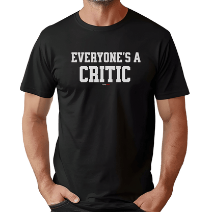 Everyone’s A Critic T-Shirt - Print Material