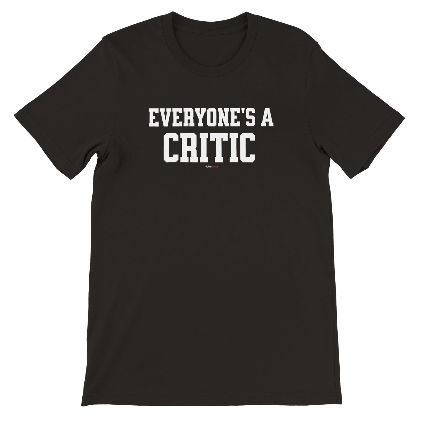 Everyone’s A Critic T-Shirt - Print Material