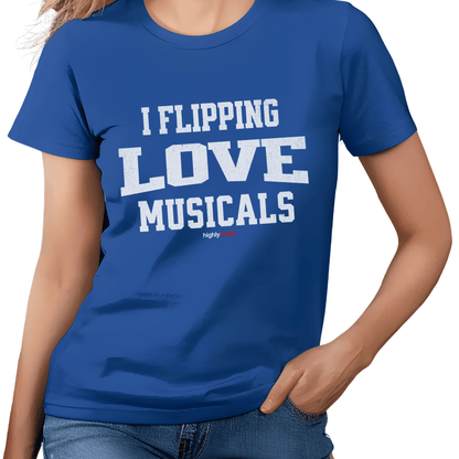 Flipping Love Musicals T - Shirt for Actors and Musical Theatre Lovers - Highly Vocal