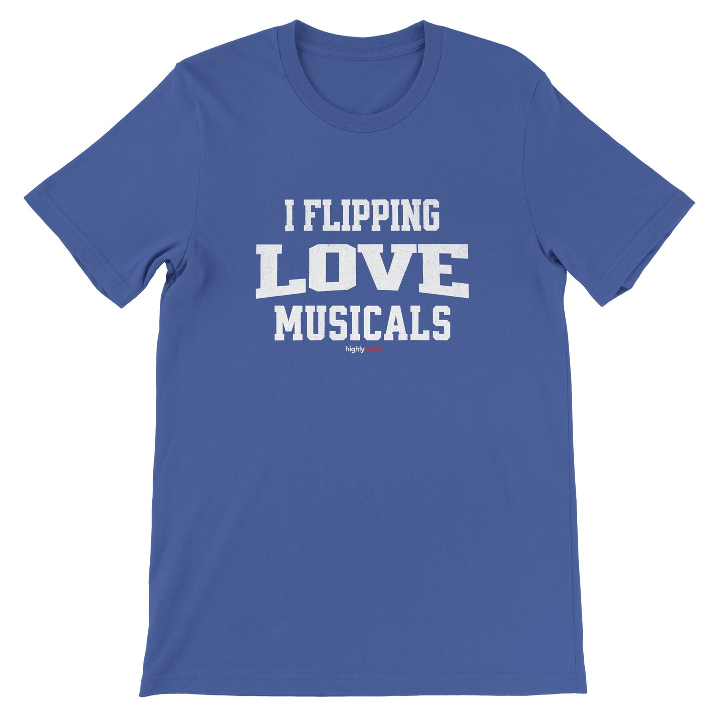 Flipping Love Musicals T - Shirt for Actors and Musical Theatre Lovers - Highly Vocal