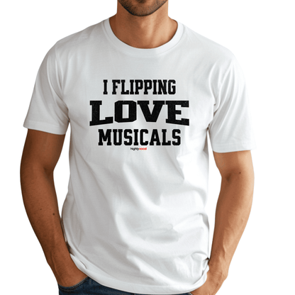 Flipping Love Musicals T - Shirt for Actors and Musical Theatre Lovers - Highly Vocal