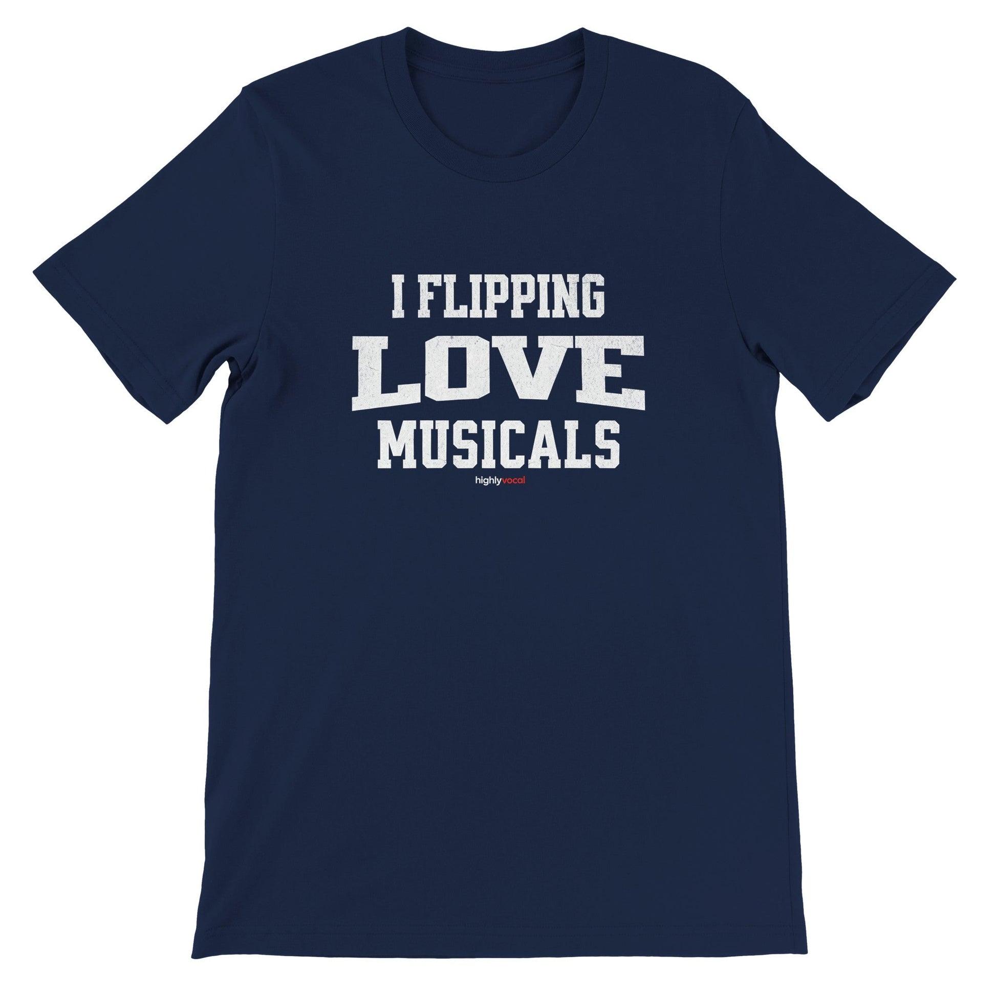 Flipping Love Musicals T - Shirt for Actors and Musical Theatre Lovers - Highly Vocal