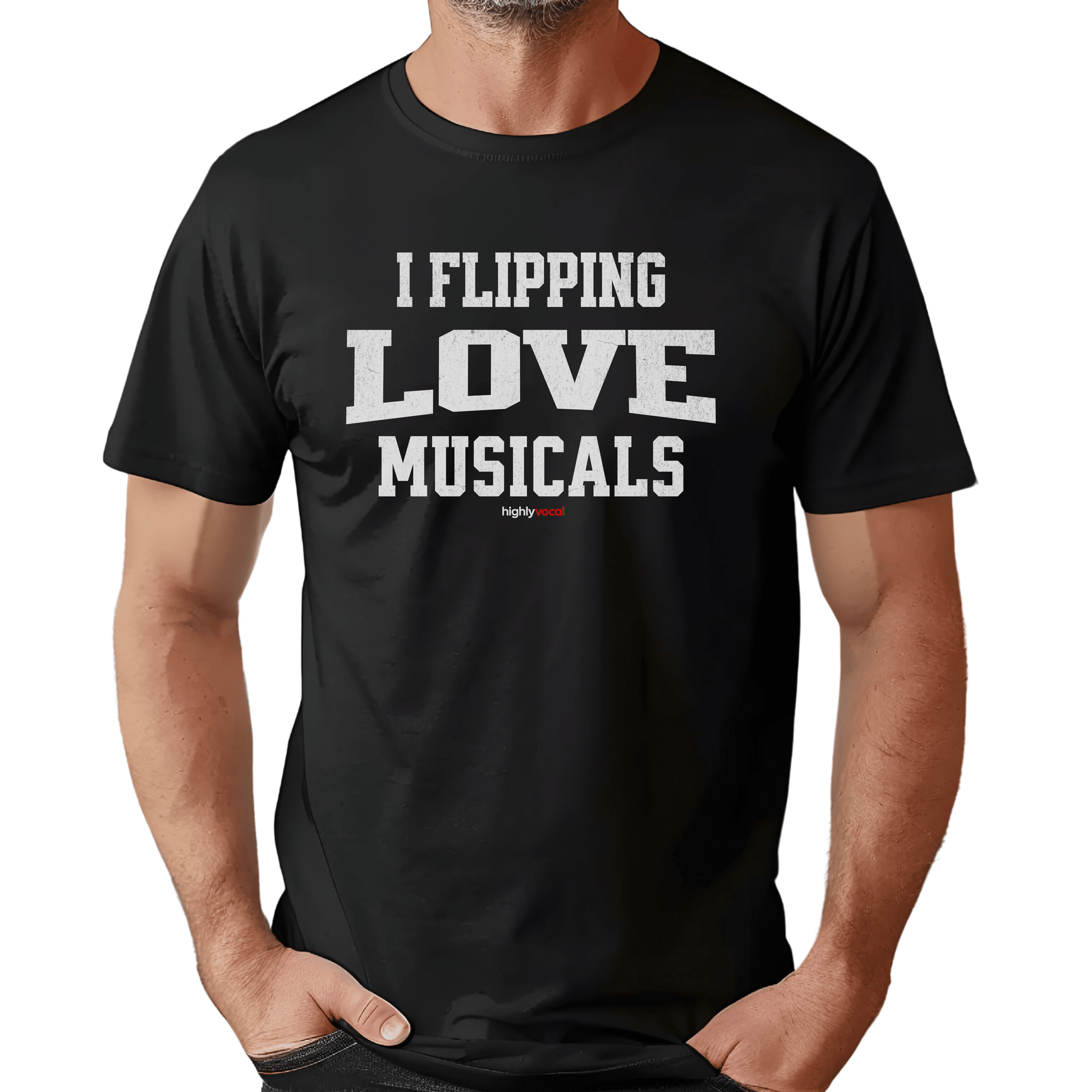 Flipping Love Musicals T - Shirt for Actors and Musical Theatre Lovers - Highly Vocal