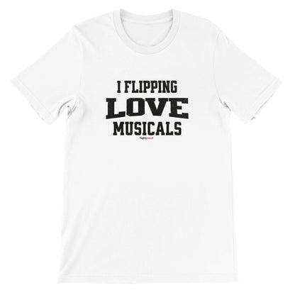 Flipping Love Musicals T - Shirt for Actors and Musical Theatre Lovers - Highly Vocal