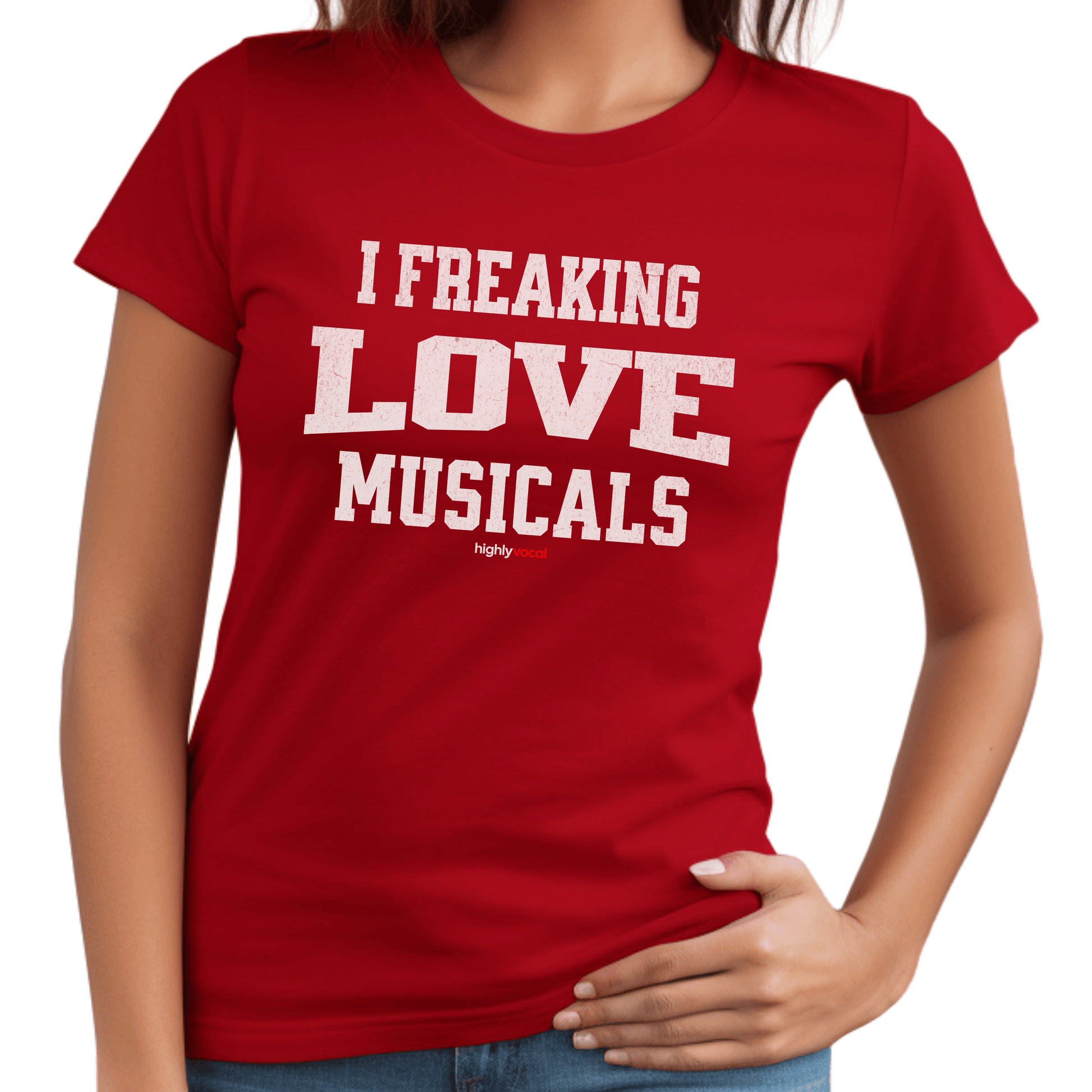 Freaking Love Musicals T - Shirt for Actors and Musical Theatre Lovers - Highly Vocal