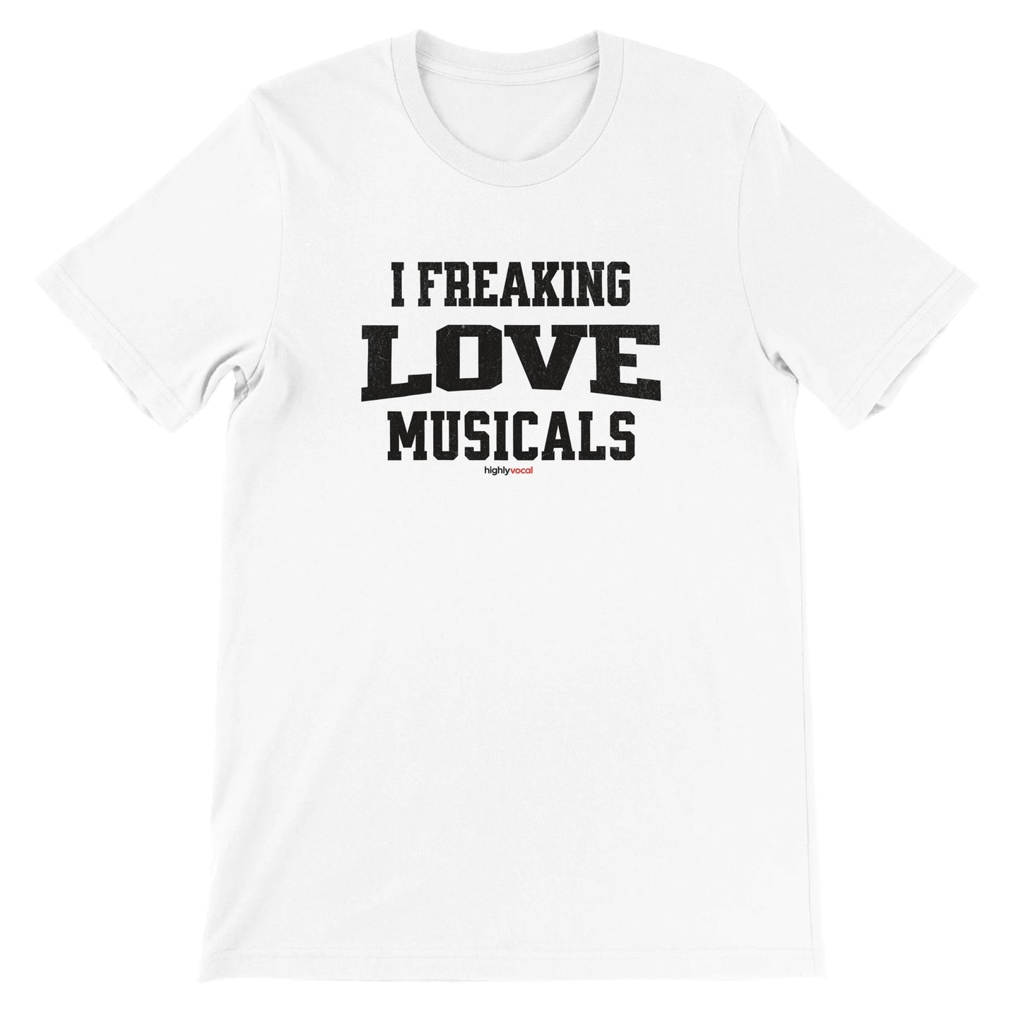 Freaking Love Musicals T-Shirt for Actors and Musical Theatre Lovers - Highly Vocal