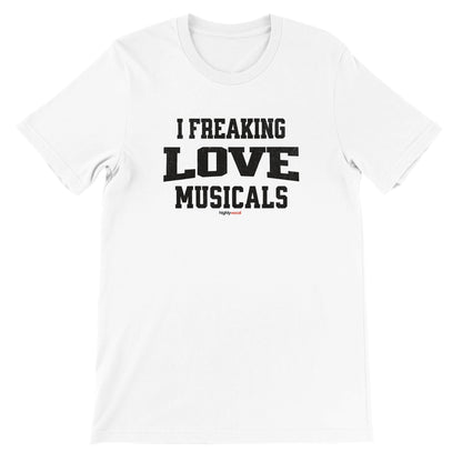 Freaking Love Musicals T-Shirt for Actors and Musical Theatre Lovers - Highly Vocal