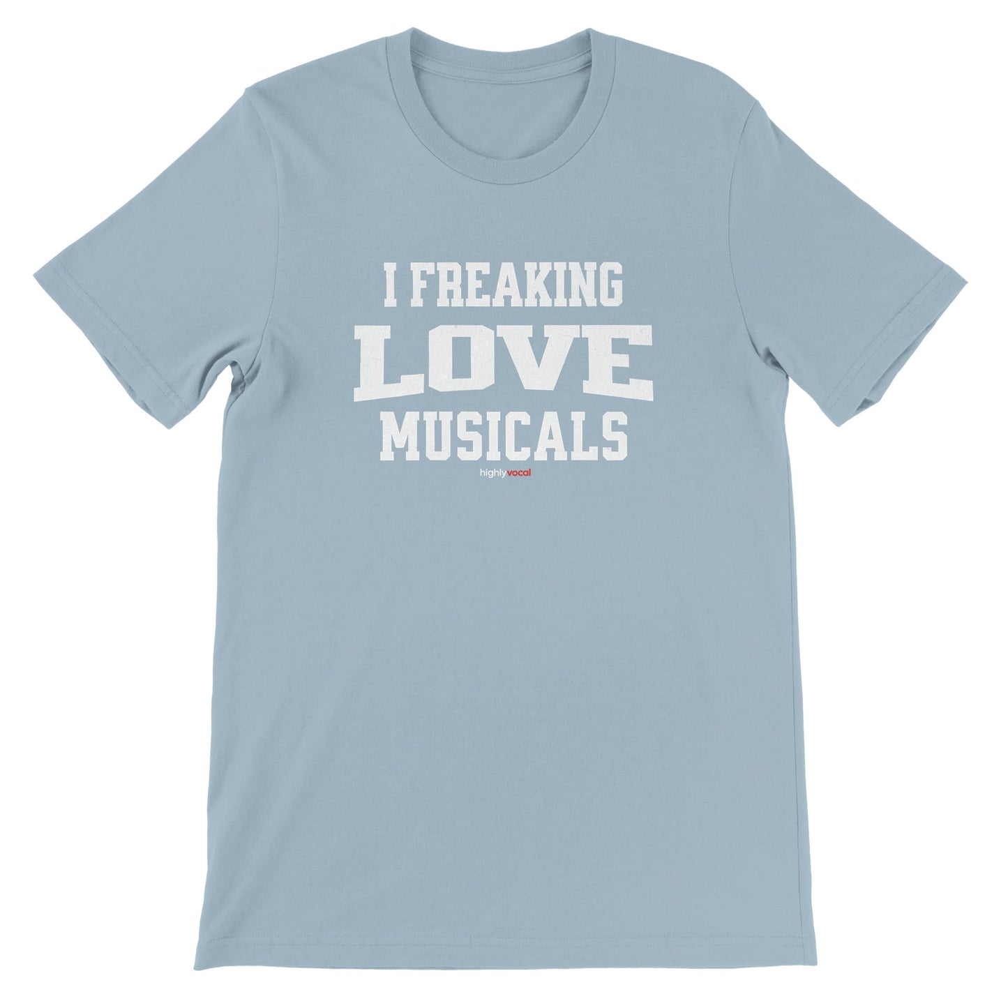 Freaking Love Musicals T-Shirt for Actors and Musical Theatre Lovers - Highly Vocal