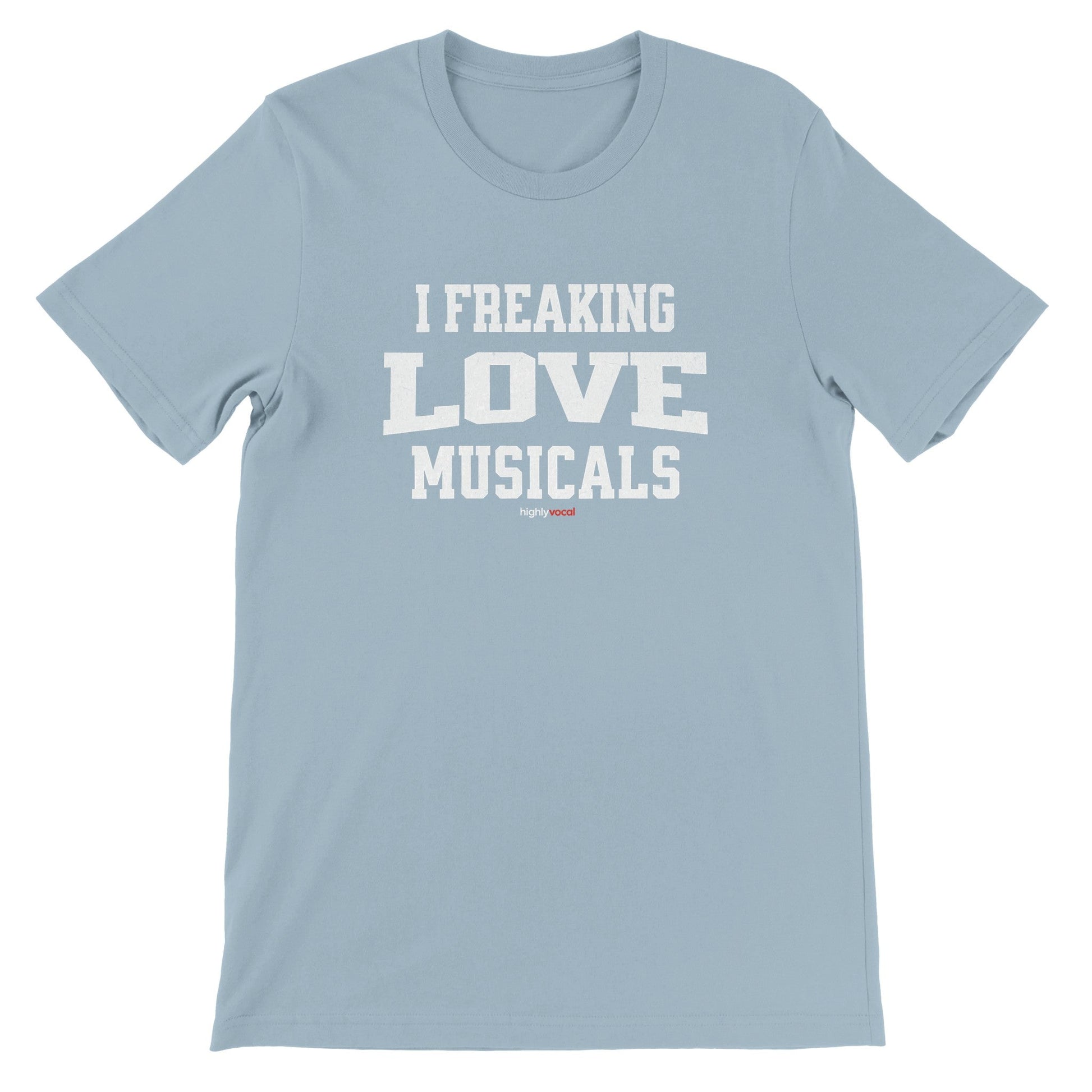 Freaking Love Musicals T-Shirt for Actors and Musical Theatre Lovers - Highly Vocal