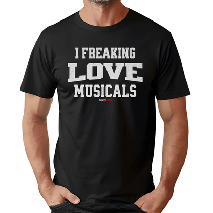 Freaking Love Musicals T - Shirt for Actors and Musical Theatre Lovers - Highly Vocal