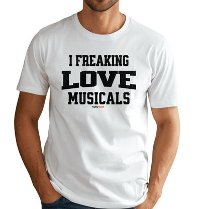 Freaking Love Musicals T - Shirt for Actors and Musical Theatre Lovers - Highly Vocal