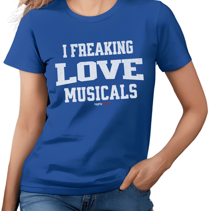 Freaking Love Musicals T - Shirt for Actors and Musical Theatre Lovers - Highly Vocal