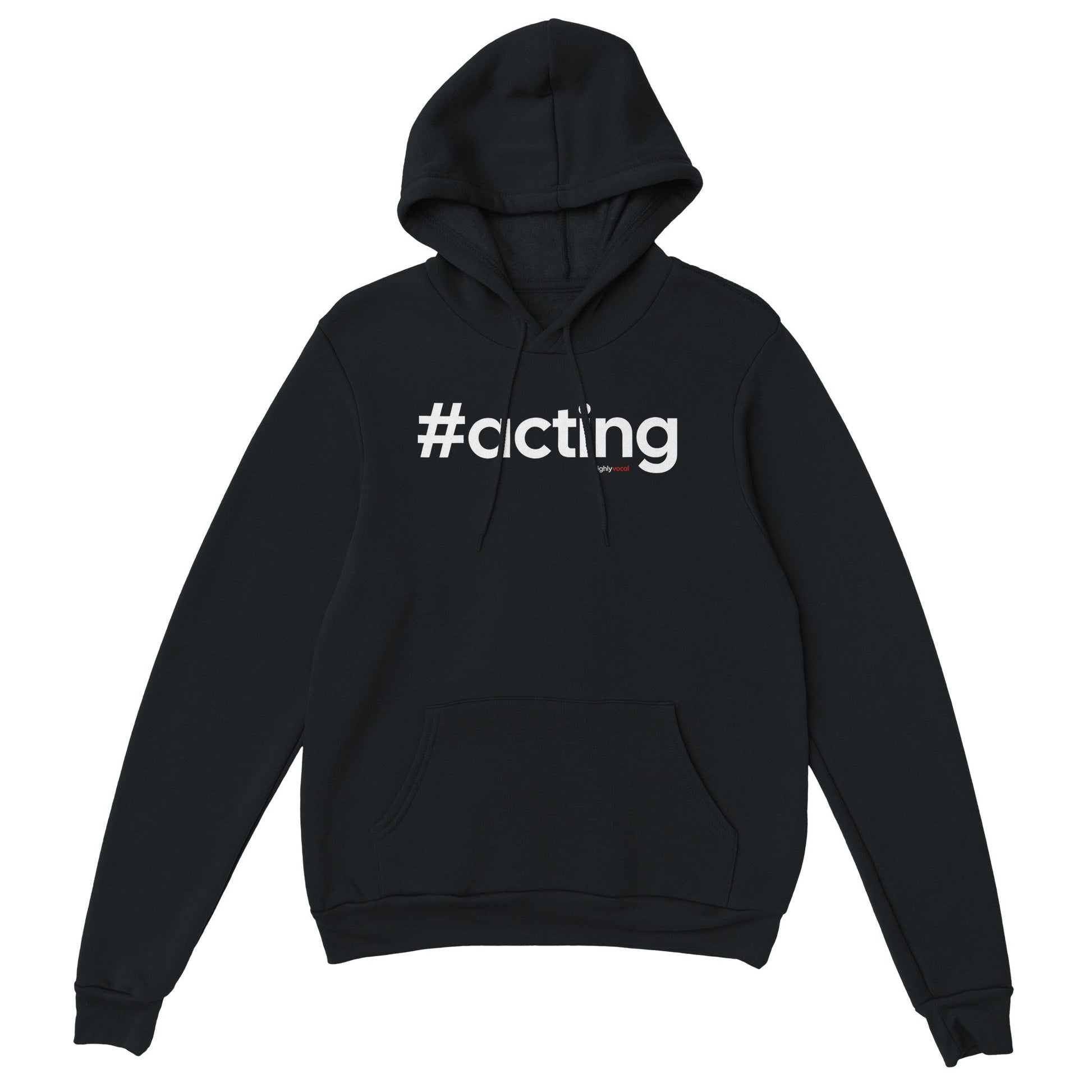 Hashtag Acting Hoodie for Actors and Theatre Lovers - Highly Vocal