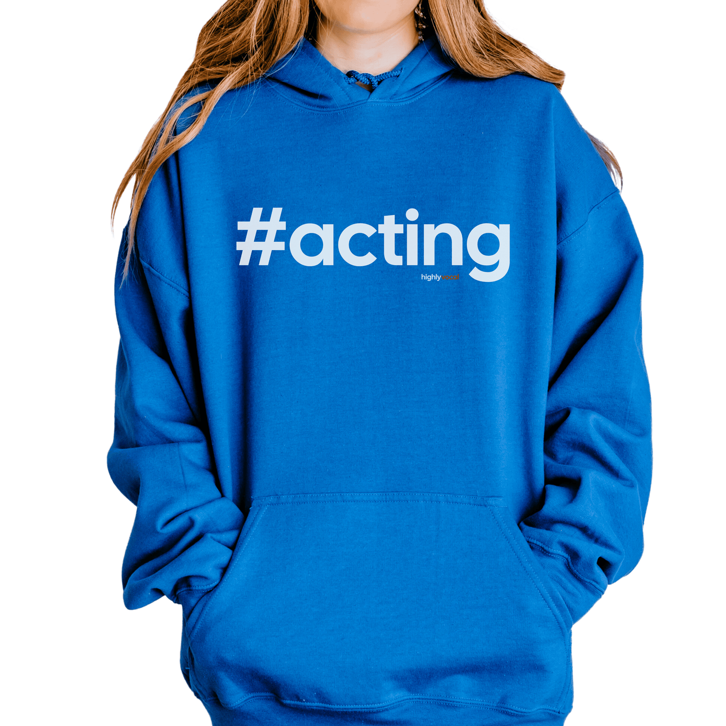 Hashtag Acting Hoodie - Highly Vocal