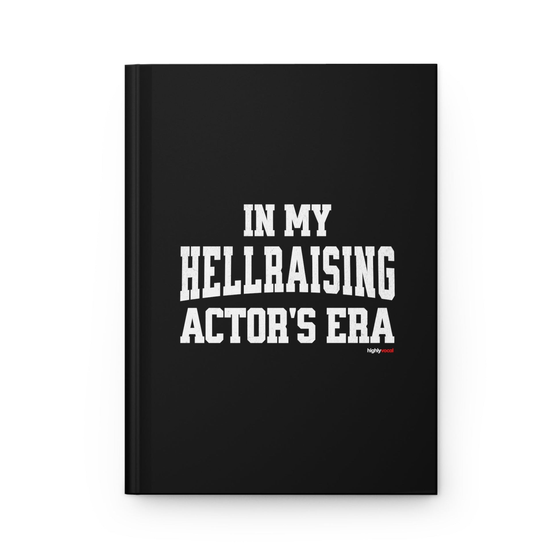 Hellraising Era Journal for Actors and Music Theatre Lovers - Highly Vocal