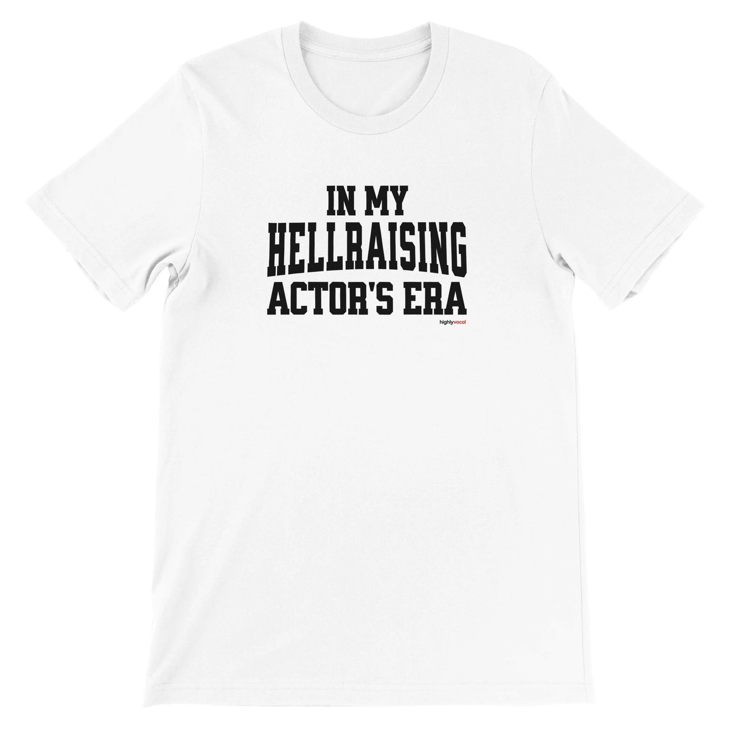 Hellraising Era T - Shirt Actors and Theatre Lovers - Highly Vocal