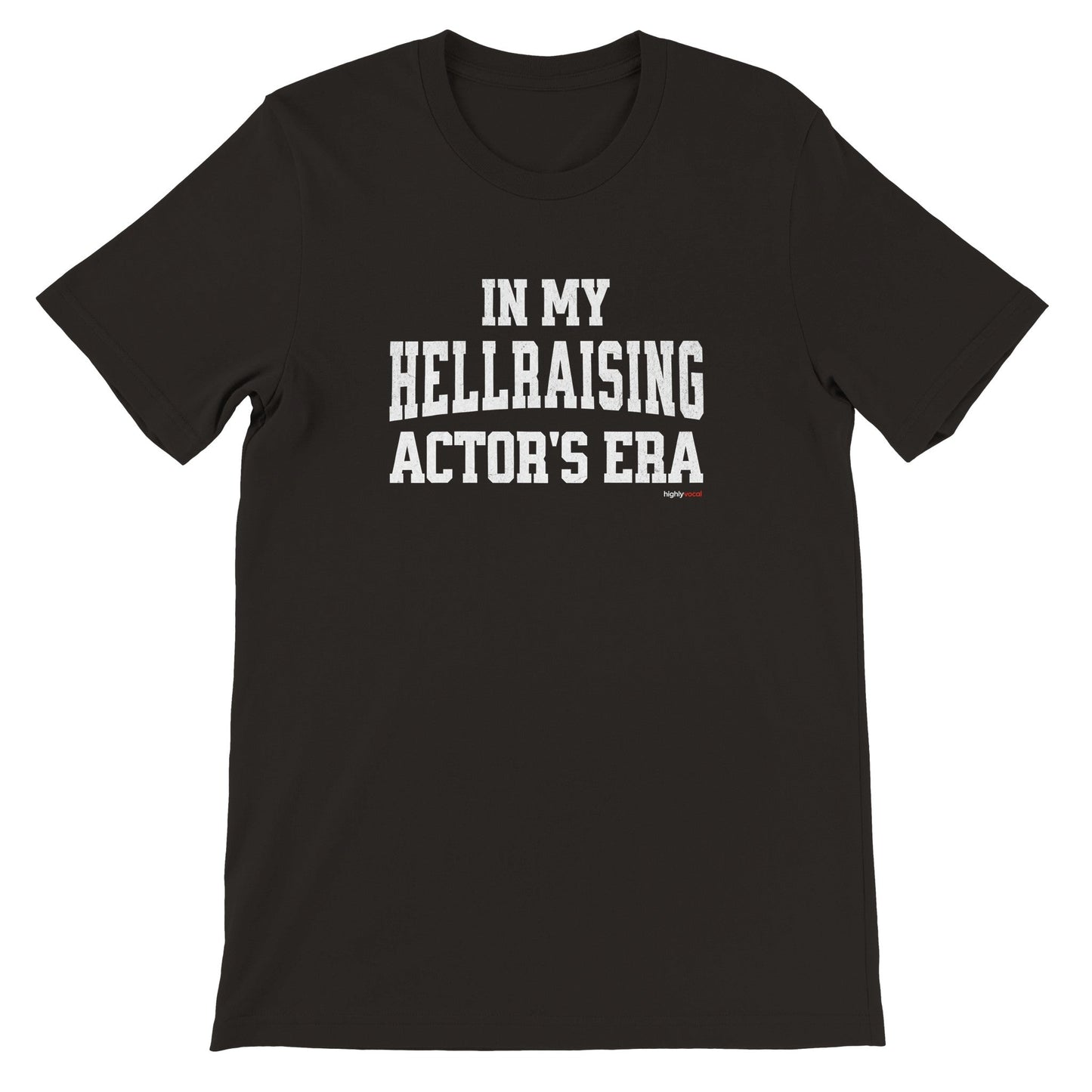 Hellraising Era T - Shirt Actors and Theatre Lovers - Highly Vocal