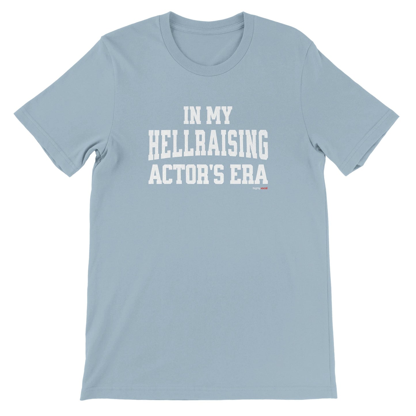 Hellraising Era T - Shirt Actors and Theatre Lovers - Highly Vocal