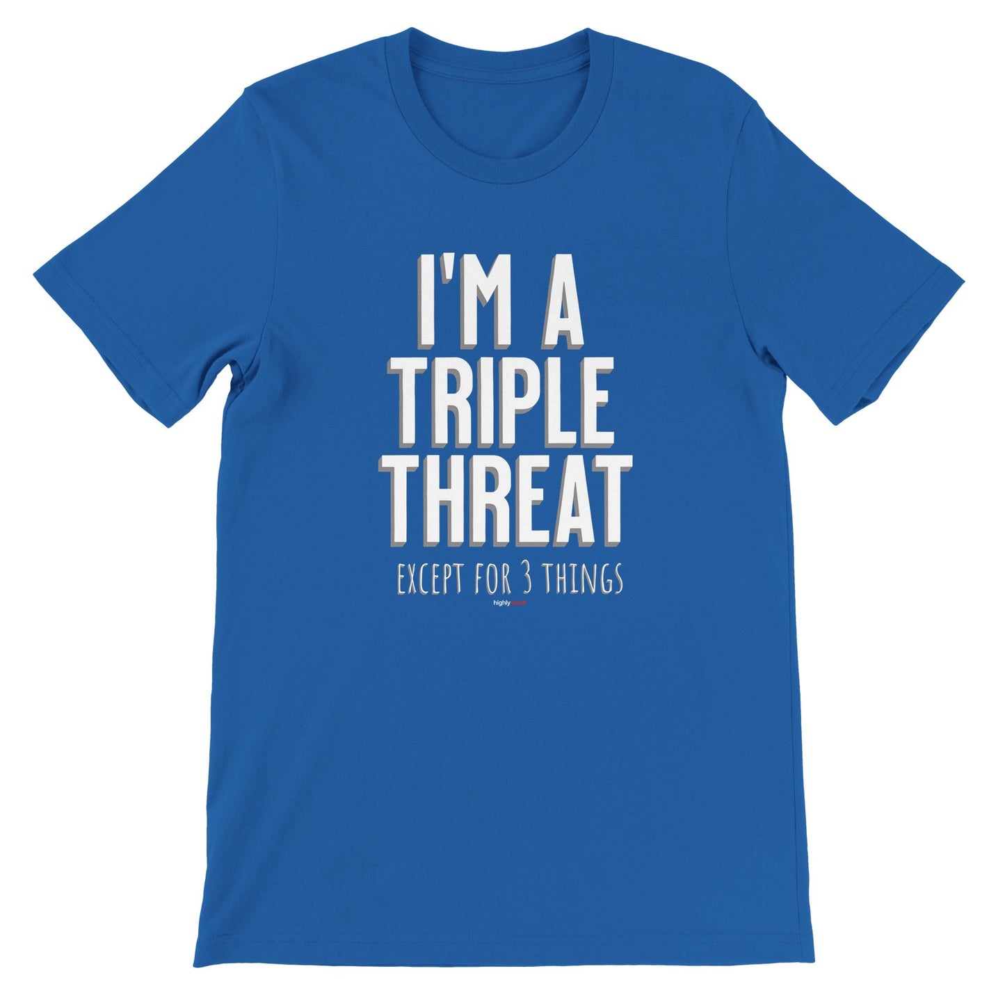 I'm A Triple Threat Except T - Shirt for Actors, Singers, Dancers and Musical Theatre Lovers - Highly Vocal