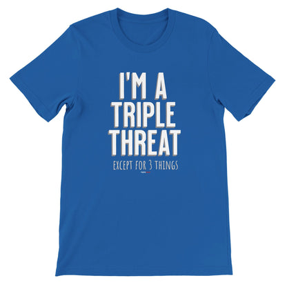 I'm A Triple Threat Except T - Shirt for Actors, Singers, Dancers and Musical Theatre Lovers - Highly Vocal