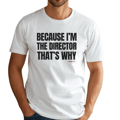 I’m The Director T-Shirt - Print Material